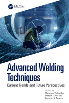 Advanced Welding Techniques : Current Trends and Future Perspectives