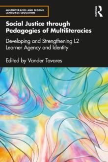 Social Justice through Pedagogies of Multiliteracies : Developing and Strengthening L2 Learner Agency and Identity