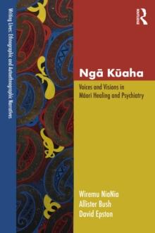 Nga Kuaha : Voices and Visions in Maori Healing and Psychiatry