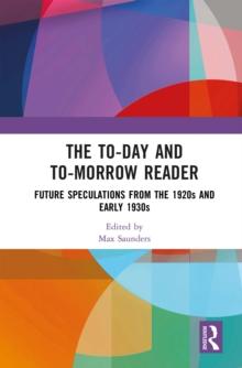 The To-day and To-morrow Reader : Future Speculations from the 1920s and Early 1930s