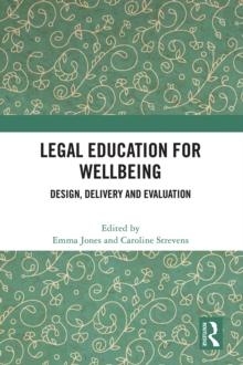 Legal Education for Wellbeing : Design, Delivery and Evaluation