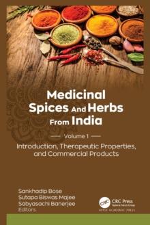 Medicinal Spices and Herbs from India : Volume 1: Introduction, Therapeutic Properties, and Commercial Products