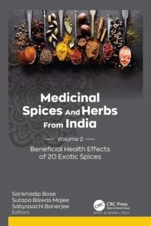 Medicinal Spices and Herbs from India : Volume 2: Beneficial Health Effects of 20 Exotic Spices