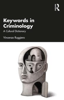 Keywords in Criminology : A Cultural Dictionary