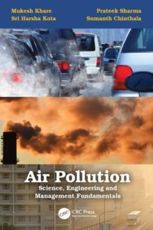 Air Pollution: Science, Engineering and Management Fundamentals : Science, Engineering and Management Fundamentals