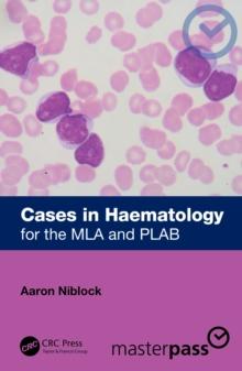 Cases in Haematology : for the MLA and PLAB