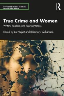 True Crime and Women : Writers, Readers, and Representations