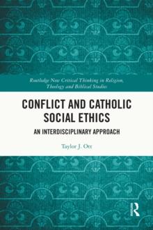 Conflict and Catholic Social Ethics : An Interdisciplinary Approach