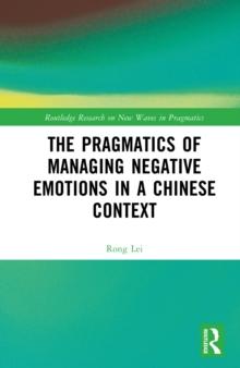 The Pragmatics of Managing Negative Emotions in a Chinese Context