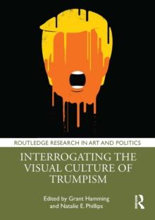 Interrogating the Visual Culture of Trumpism