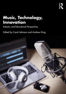 Music, Technology, Innovation : Industry and Educational Perspectives