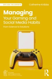 Managing Your Gaming and Social Media Habits : From Science to Solutions