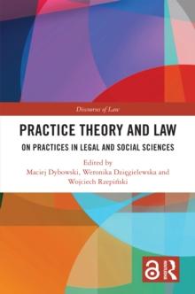 Practice Theory and Law : On Practices in Legal and Social Sciences