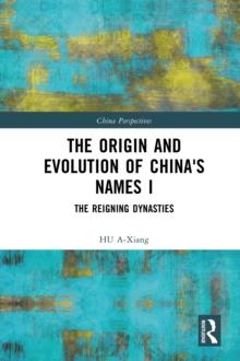 The Origin and Evolution of China's Names I : The Reigning Dynasties