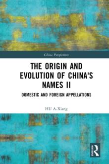 The Origin and Evolution of China's Names II : Domestic and Foreign Appellations