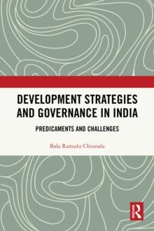 Development Strategies and Governance in India : Predicaments and Challenges