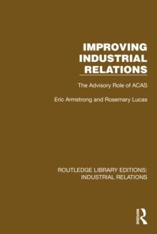 Improving Industrial Relations : The Advisory Role of ACAS