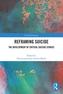 Reframing Suicide : The Development of Critical Suicide Studies