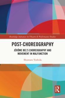 Post-choreography : Jerome Bel's Choreography and Movement in Malfunction