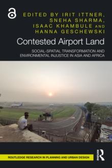 Contested Airport Land : Social-Spatial Transformation and Environmental Injustice in Asia and Africa