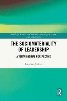 The Sociomateriality of Leadership : A Ventriloquial Perspective