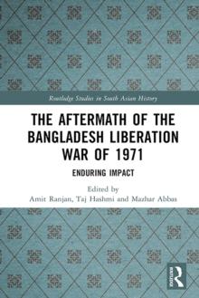 The Aftermath of the Bangladesh Liberation War of 1971 : Enduring Impact