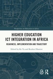 Higher Education ICT Integration in Africa : Readiness, Implementation and Trajectory