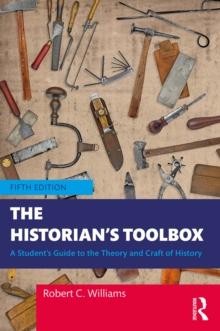 The Historian's Toolbox : A Student's Guide to the Theory and Craft of History