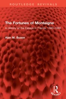 The Fortunes of Montaigne : A History of the Essays in France, 1580-1669