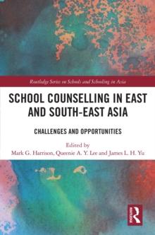 School Counselling in East and South-East Asia : Challenges and Opportunities