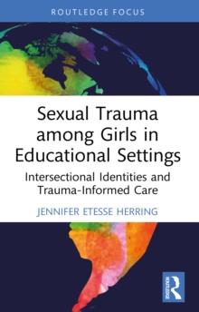 Sexual Trauma among Girls in Educational Settings : Intersectional Identities and Trauma-Informed Care