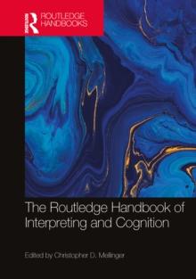 The Routledge Handbook of Interpreting and Cognition