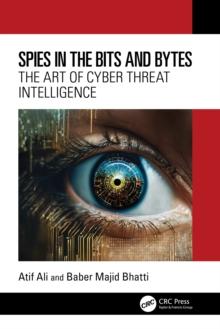 Spies in the Bits and Bytes : The Art of Cyber Threat Intelligence