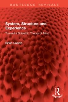 System, Structure and Experience : Toward a Scientific Theory of Mind