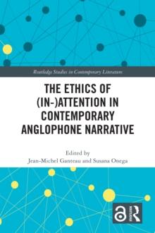 The Ethics of (In-)Attention in Contemporary Anglophone Narrative