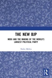 The New BJP : Modi and the Making of the World's Largest Political Party