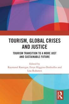 Tourism, Global Crises and Justice : Tourism Transition to a More Just and Sustainable Future