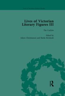 Lives of Victorian Literary Figures, Part III, Volume 2 : Elizabeth Gaskell, the Carlyles and John Ruskin