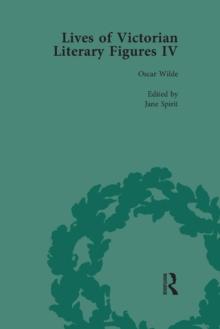 Lives of Victorian Literary Figures, Part IV, Volume 1 : Henry James, Edith Wharton and Oscar Wilde by their Contemporaries