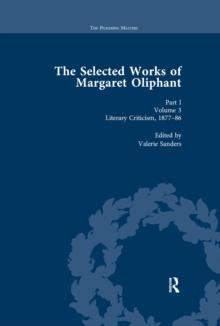 The Selected Works of Margaret Oliphant, Part I Volume 3 : Literary Criticism 1877-86