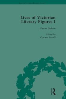 Lives of Victorian Literary Figures, Part I, Volume 2 : George Eliot, Charles Dickens and Alfred, Lord Tennyson by their Contemporaries