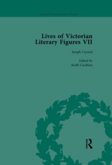 Lives of Victorian Literary Figures, Part VII, Volume 1 : Joseph Conrad, Henry Rider Haggard and Rudyard Kipling by their Contemporaries