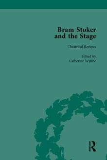 Bram Stoker and the Stage, Volume 1 : Reviews, Reminiscences, Essays and Fiction