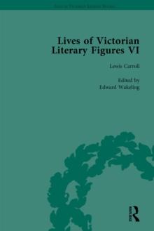 Lives of Victorian Literary Figures, Part VI, Volume 1 : Lewis Carroll, Robert Louis Stevenson and Algernon Charles Swinburne by their Contemporaries