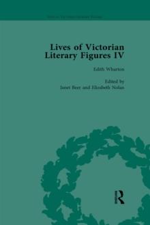 Lives of Victorian Literary Figures, Part IV, Volume 3 : Henry James, Edith Wharton and Oscar Wilde by their Contemporaries