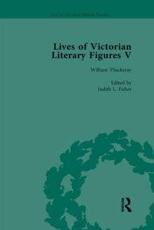 Lives of Victorian Literary Figures, Part V, Volume 3 : Mary Elizabeth Braddon, Wilkie Collins and William Thackeray by their contemporaries