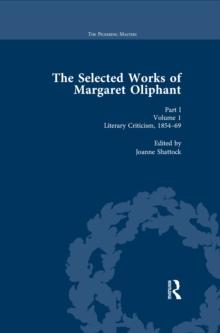 The Selected Works of Margaret Oliphant, Part I Volume 1 : Literary Criticism 1854-69