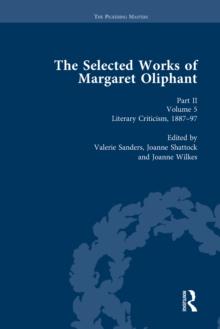 The Selected Works of Margaret Oliphant, Part II Volume 5 : Literary Criticism 1887-97