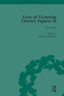 Lives of Victorian Literary Figures, Part II, Volume 2 : The Brontes