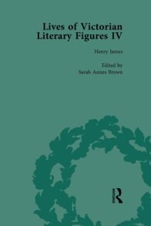 Lives of Victorian Literary Figures, Part IV, Volume 2 : Henry James, Edith Wharton and Oscar Wilde by their Contemporaries